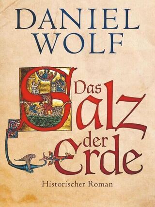 „Salz der Erde“: Der bisher erfolgreichste Roman von Daniel Wolf aus dem Jahr 2023.